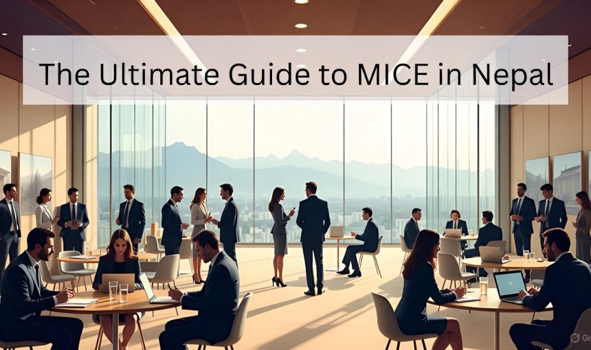 The Ultimate Guide to MICE in Nepal
