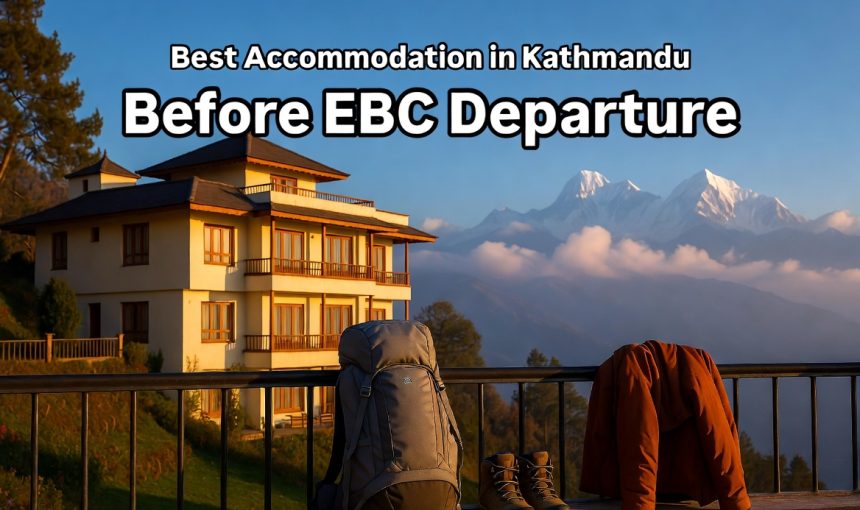 Best Accommodation in Kathmandu Before Everest Base Camp Trek Departure