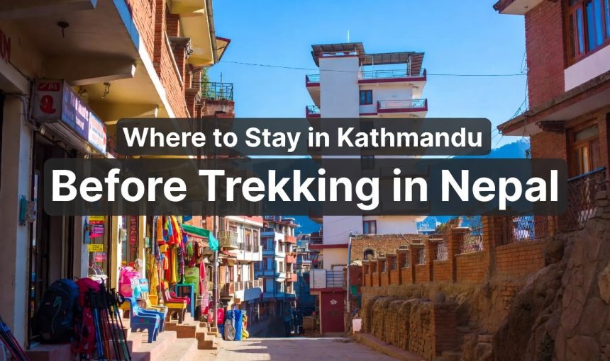Where to Stay in Kathmandu Before Trekking in Nepal ?